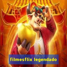 filmesflix legendado